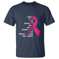 Pink Breast Cancer T Shirt I Wear Pink For Someone Who Means Everything To Me - Wonder Print Shop