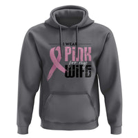Pink Breast Cancer Hoodie I Wear Pink For My Wife - Wonder Print Shop