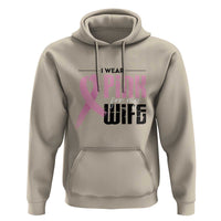 Pink Breast Cancer Hoodie I Wear Pink For My Wife - Wonder Print Shop