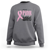 Pink Breast Cancer Sweatshirt I Wear Pink For My Wife - Wonder Print Shop