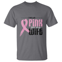 Pink Breast Cancer T Shirt I Wear Pink For My Wife - Wonder Print Shop