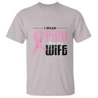 Pink Breast Cancer T Shirt I Wear Pink For My Wife - Wonder Print Shop