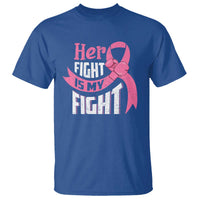 Breast Cancer T Shirt Her Fight Is My Fight - Wonder Print Shop
