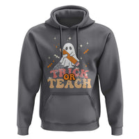 Teacher Halloween Hoodie Trick Or Teach Ghost