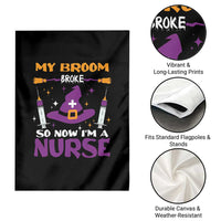 Nurse Halloween Garden Flag My Broom Broke So Now Im A Nurse - Wonder Print Shop