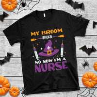 Nurse Halloween T Shirt My Broom Broke So Now Im A Nurse - Wonder Print Shop