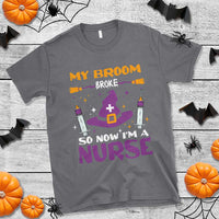 Nurse Halloween T Shirt My Broom Broke So Now Im A Nurse - Wonder Print Shop