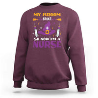 Nurse Halloween Sweatshirt My Broom Broke So Now Im A Nurse - Wonder Print Shop