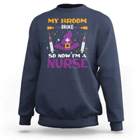 Nurse Halloween Sweatshirt My Broom Broke So Now Im A Nurse - Wonder Print Shop