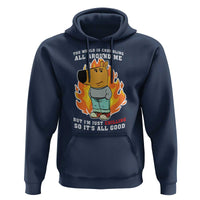 The World Is Crumbling All Around Me But I’m Just Chilling So It’s All Good Hoodie
