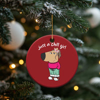 Funny Meme Just A Chill Girl Christmas Ornament - Wonder Print Shop