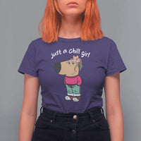 Funny Meme Just a Chill Girl T Shirt For Women - Wonder Print Shop
