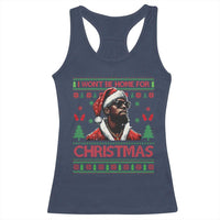 Funny Dirty Xmas Racerback Tank Top I Won't Be Home For Christmas Diddy Party