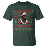 Funny Dirty Xmas T Shirt I Won't Be Home For Christmas Diddy Party - Wonder Print Shop
