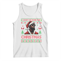 Funny Dirty Xmas Tank Top I Won't Be Home For Christmas Diddy Party