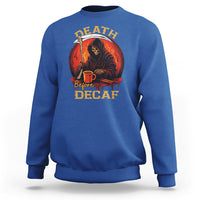 Death Before Decaf Skeleton Caffeine Coffee Drinker Sweatshirt - Wonder Print Shop