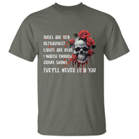 Creepy Skull T Shirt Roses Are Red Ultraviolet Lights Are Blue I Watch Enough Crime Shows They'll Never Find You - Wonder Print Shop