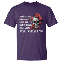 Creepy Skull T Shirt Roses Are Red Ultraviolet Lights Are Blue I Watch Enough Crime Shows They'll Never Find You - Wonder Print Shop