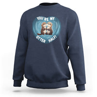Valentine's Day Sweatshirt You're My Otter Half Cute Animal Hug Holding Hand - Wonder Print Shop