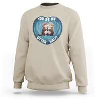 Valentine's Day Sweatshirt You're My Otter Half Cute Animal Hug Holding Hand - Wonder Print Shop