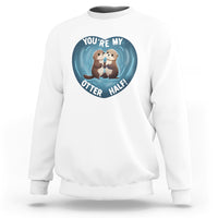 Valentine's Day Sweatshirt You're My Otter Half Cute Animal Hug Holding Hand - Wonder Print Shop