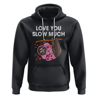 Valentine's Day Hoodie Love You Slow Much Funny Sloth Hearts Cute Lazy - Wonder Print Shop