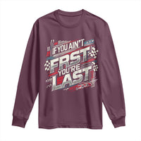 Racing Car Long Sleeve Shirt If You Ain't First You're Last