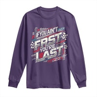 Racing Car Long Sleeve Shirt If You Ain't First You're Last