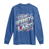 Racing Car Long Sleeve Shirt If You Ain't First You're Last