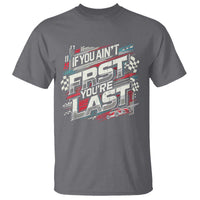 Racing Car T Shirt If You Ain't First You're Last