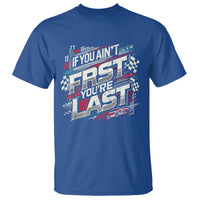 Racing Car T Shirt If You Ain't First You're Last