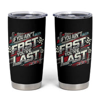 Racing Car Tumbler Cup If You Ain't First You're Last
