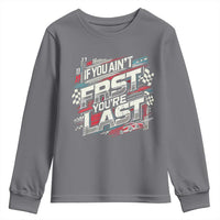 Racing Car Youth Sweatshirt If You Ain't First You're Last