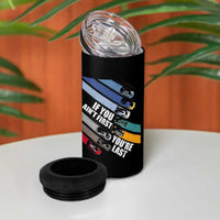 Car Racer 4 in 1 Can Cooler Tumbler If You Ain't First You're Last