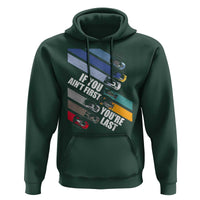 Car Racer Hoodie If You Ain't First You're Last