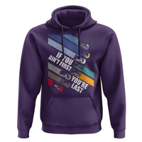 Car Racer Hoodie If You Ain't First You're Last