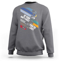 Car Racer Sweatshirt If You Ain't First You're Last