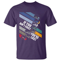 Car Racer T Shirt If You Ain't First You're Last