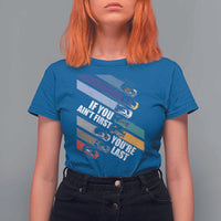 Car Racer T Shirt For Women If You Ain't First You're Last