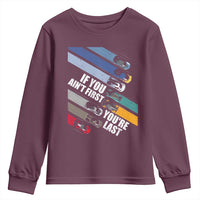 Car Racer Youth Sweatshirt If You Ain't First You're Last