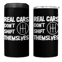 Racing Car 4 in 1 Can Cooler Tumbler Real Cars Don't Shift Themselves