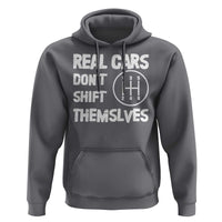 Racing Car Hoodie Real Cars Don't Shift Themselves