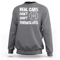 Racing Car Sweatshirt Real Cars Don't Shift Themselves