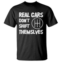 Racing Car T Shirt Real Cars Don't Shift Themselves
