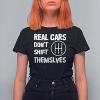 Racing Car T Shirt For Women Real Cars Don't Shift Themselves