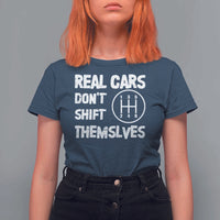 Racing Car T Shirt For Women Real Cars Don't Shift Themselves
