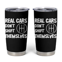 Racing Car Tumbler Cup Real Cars Don't Shift Themselves