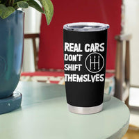 Racing Car Tumbler Cup Real Cars Don't Shift Themselves