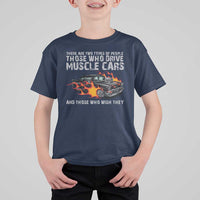 Funny Car Lover T Shirt For Kid Two Types Of People Drive Muscle Cars And Wish They Did
