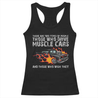 Funny Car Lover Racerback Tank Top Two Types Of People Drive Muscle Cars And Wish They Did